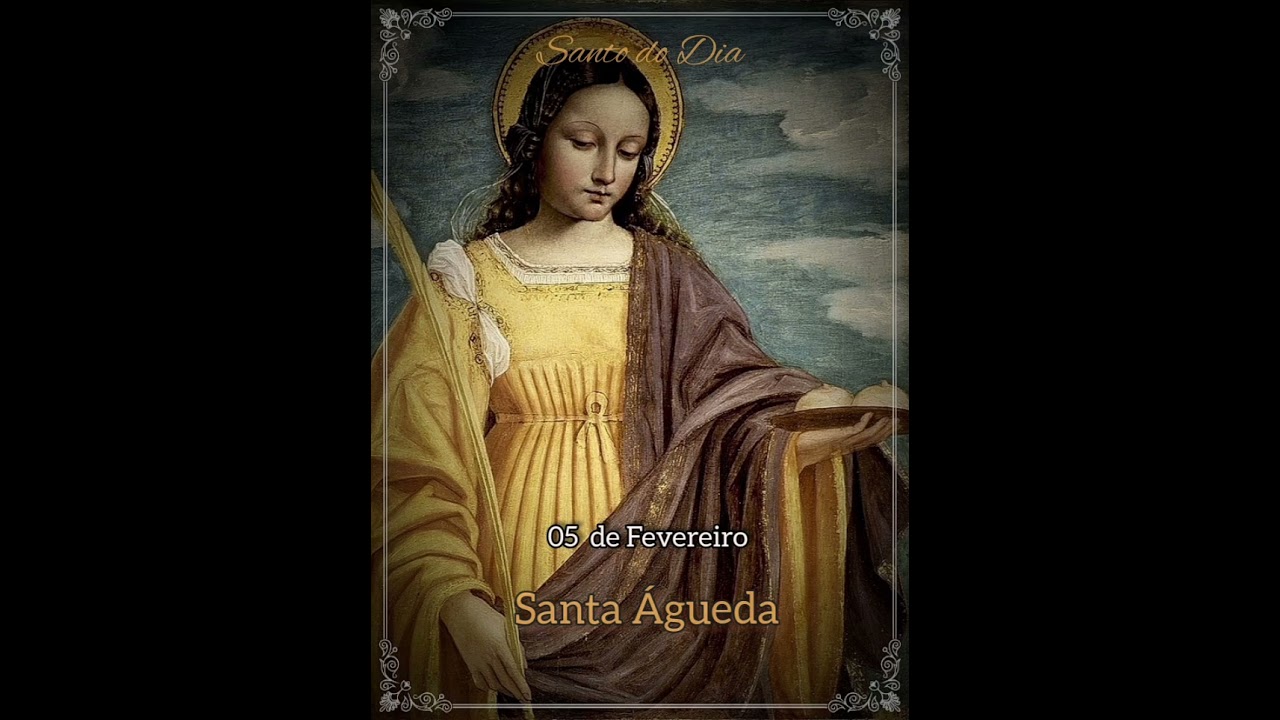 Santo do Dia: Santa Águeda, 05 de fevereiro 
