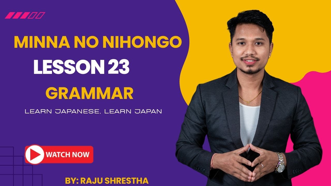 Japanese Language Minna No Nihongo Lesson 23 Grammar By Raju Shrestha