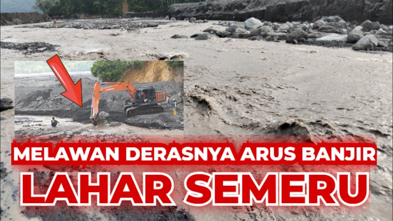 Pantang Menyerah !!! USAHA KERAS MELAWAN KEKUATAN BANJIR LAHAR SEMERU