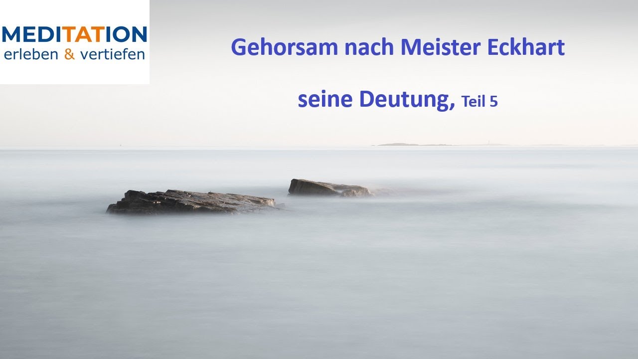 Meister Eckhart erleben 46 – Gehorsam (Vortrag, spiritueller Gehorsam nach ME, Teil 5)