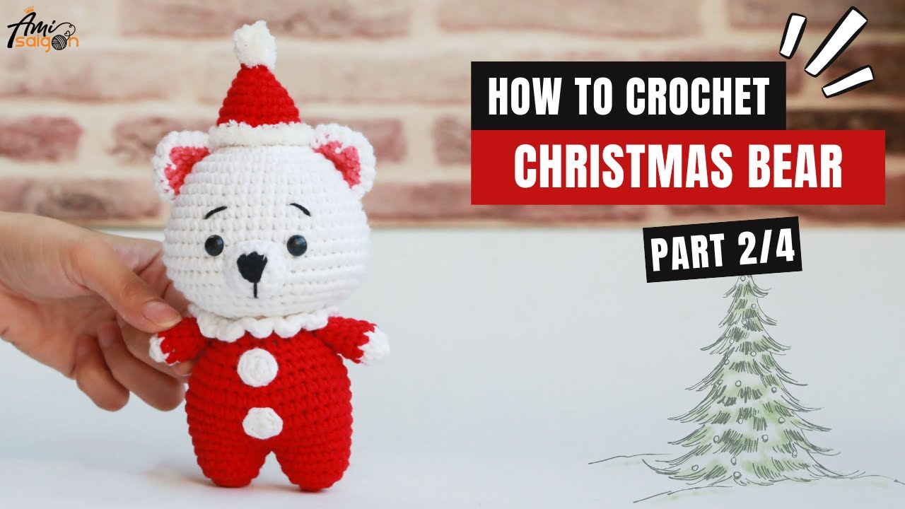 #421 |  Amigurumi Bear with Winter Hat  (2/4) | How To Crochet Christmas Amigurumi | @AmiSaigon​