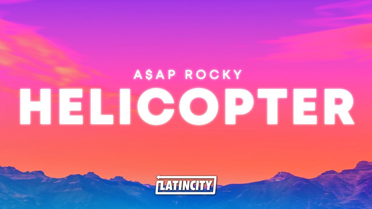 A$AP Rocky &ndash; HELICOPTER (Lyrics)