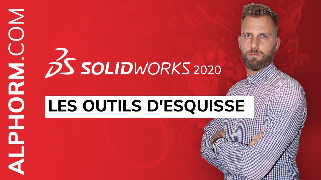 Les outils d'esquisse sous SolidWorks 2020 - Vidéo Tuto