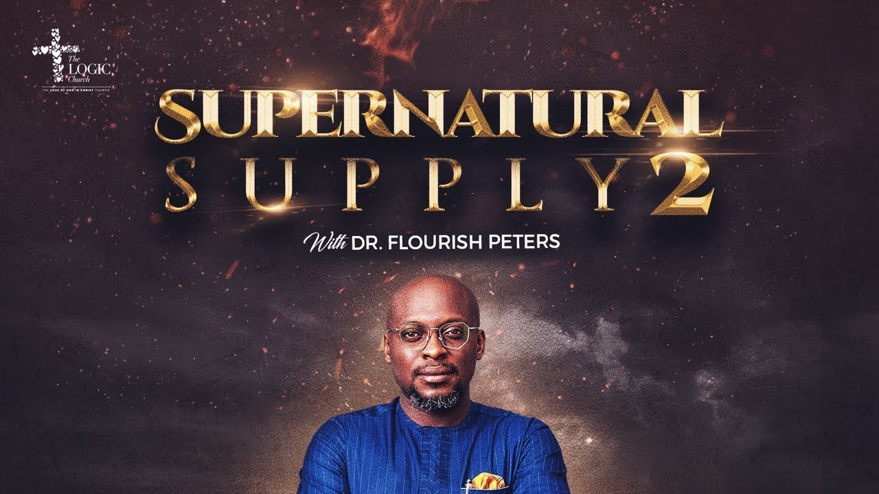 Supernatural Supply | Part 2 | 2nd Service | Pastor Flourish Peters | The LOGIC Church
