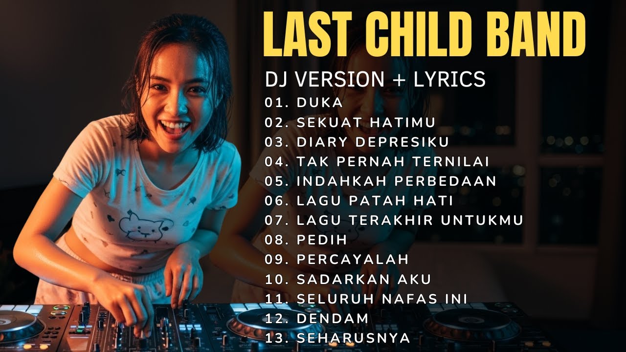 LAST CHILD Full Album Terbaik — Dari “Duka” Sampai “Seharusnya” | Lagu Galau Paling Menyentuh