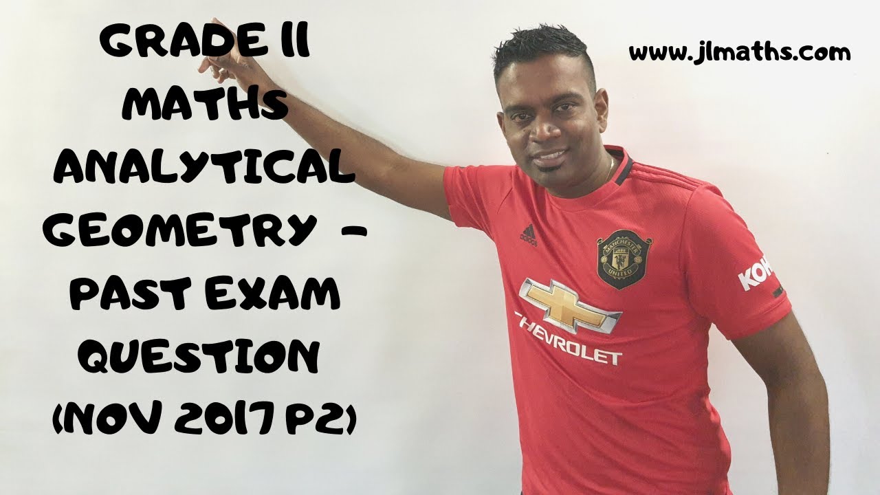 GRADE 11 MATHS ANALYTICAL GEOMETRY - PAST EXAM QUESTION(NOVEMBER 2017 P2)