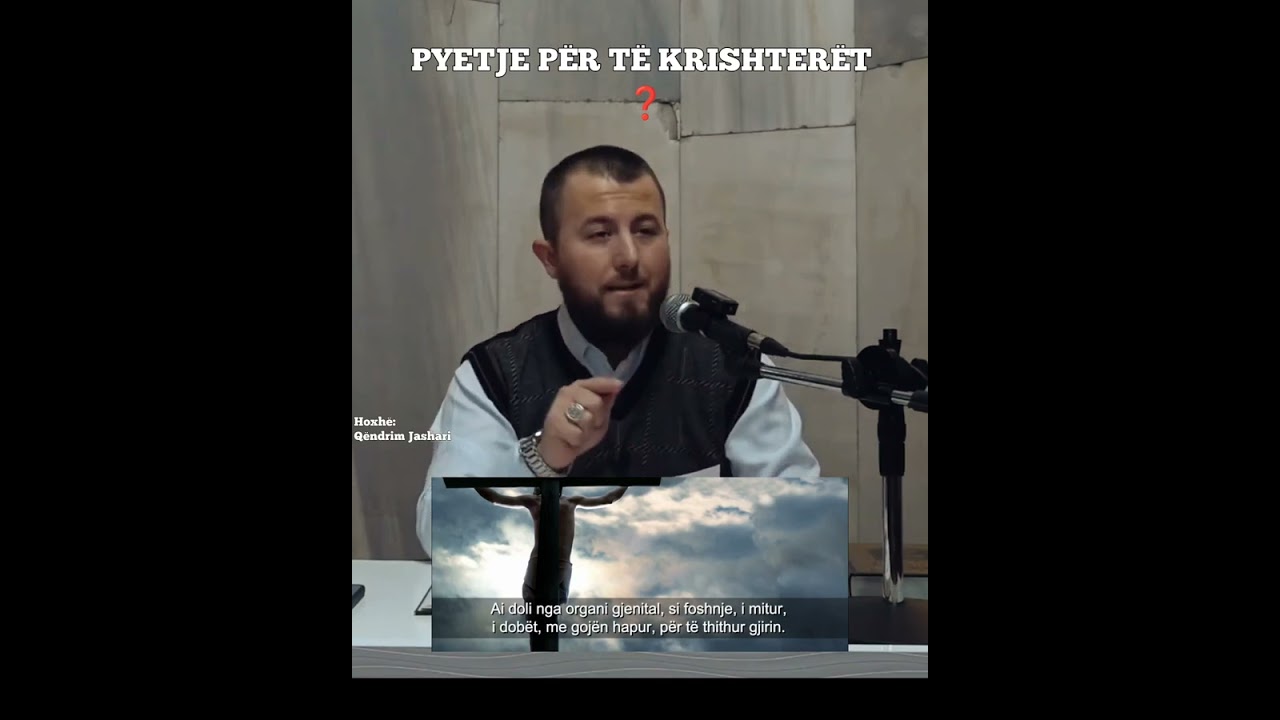 Pyetje për të krishterët - Hoxhë Qëndrim Jashari