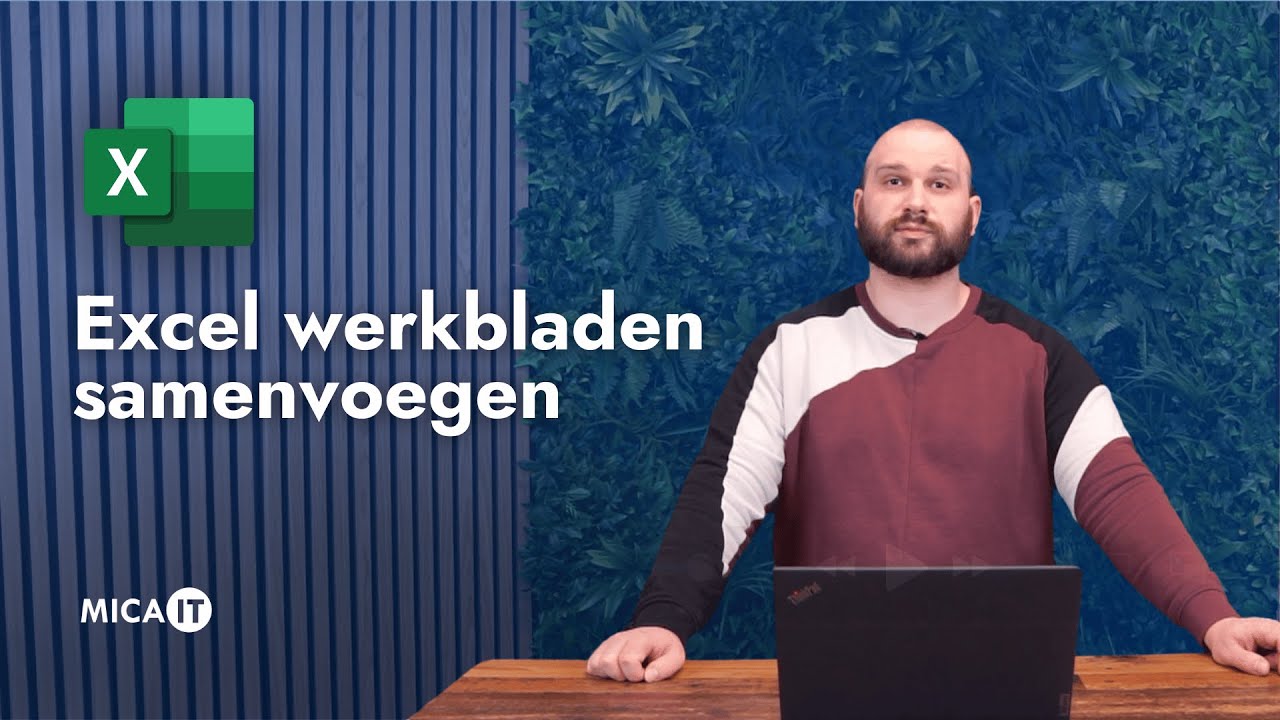 Excel werkbladen samenvoegen - Gosse legt uit | Mica IT
