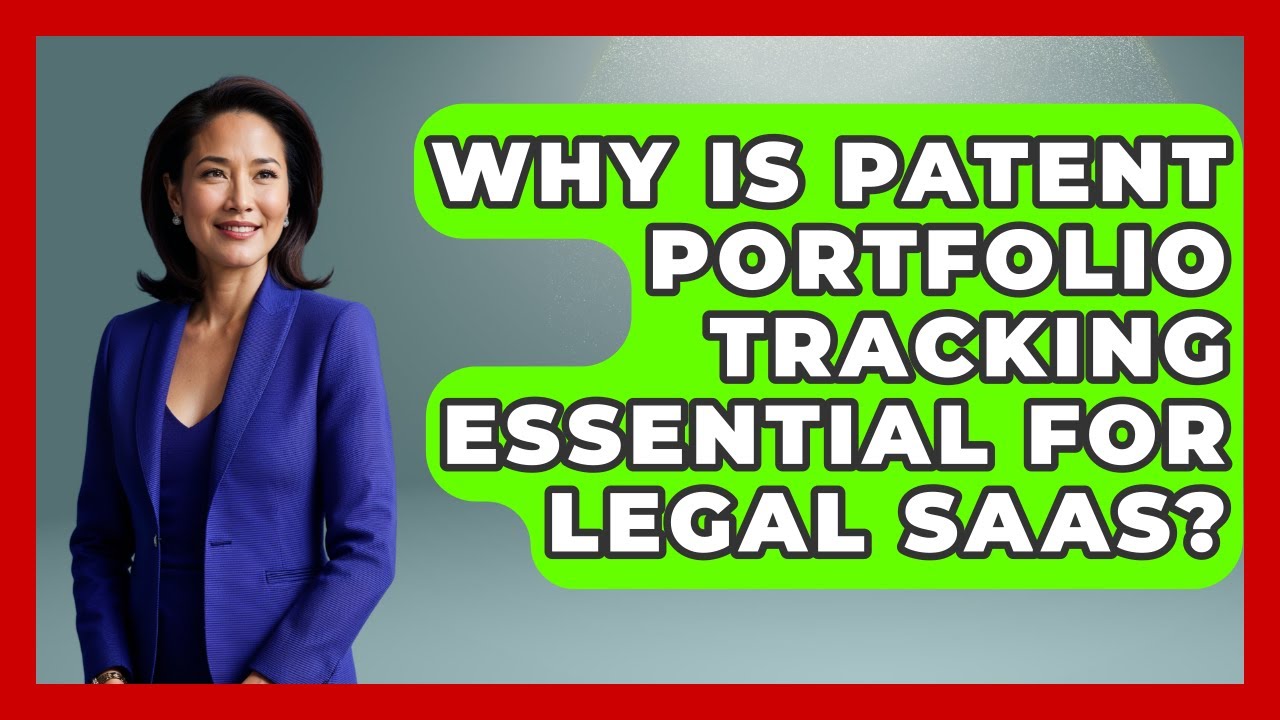Why Is Patent Portfolio Tracking Essential For Legal SaaS? - Legal And HR SaaS Stack