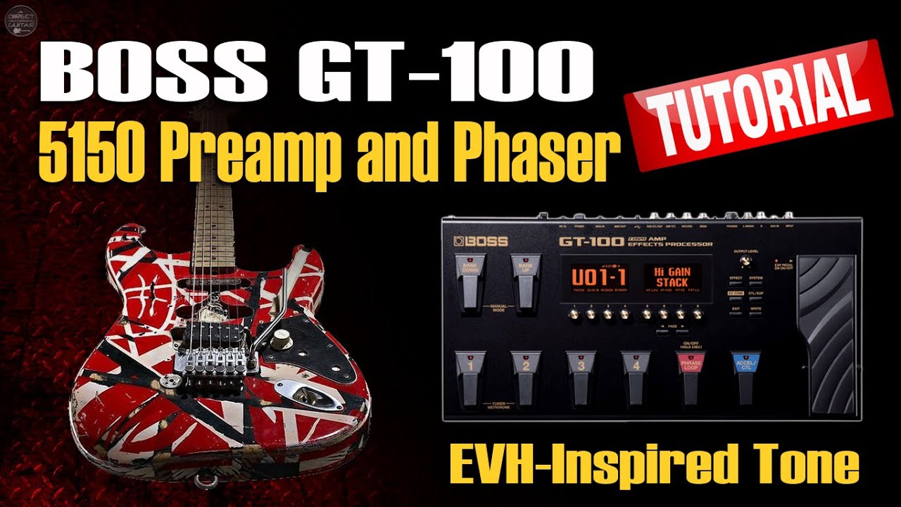 BOSS GT 100 5150-style Tone and Phaser EVH-Inspired: TUTORIAL