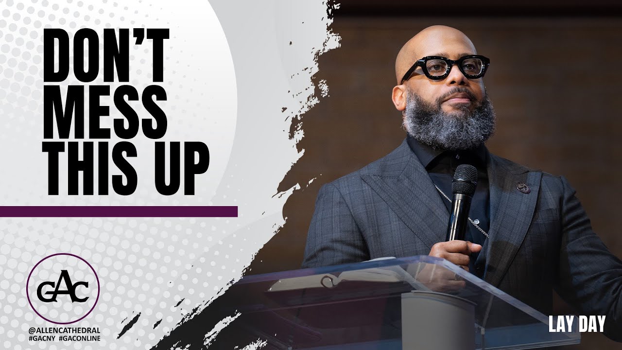 DON'T MESS THIS UP | Rev. Dr. Charles Goodman | Allen Worship Experience