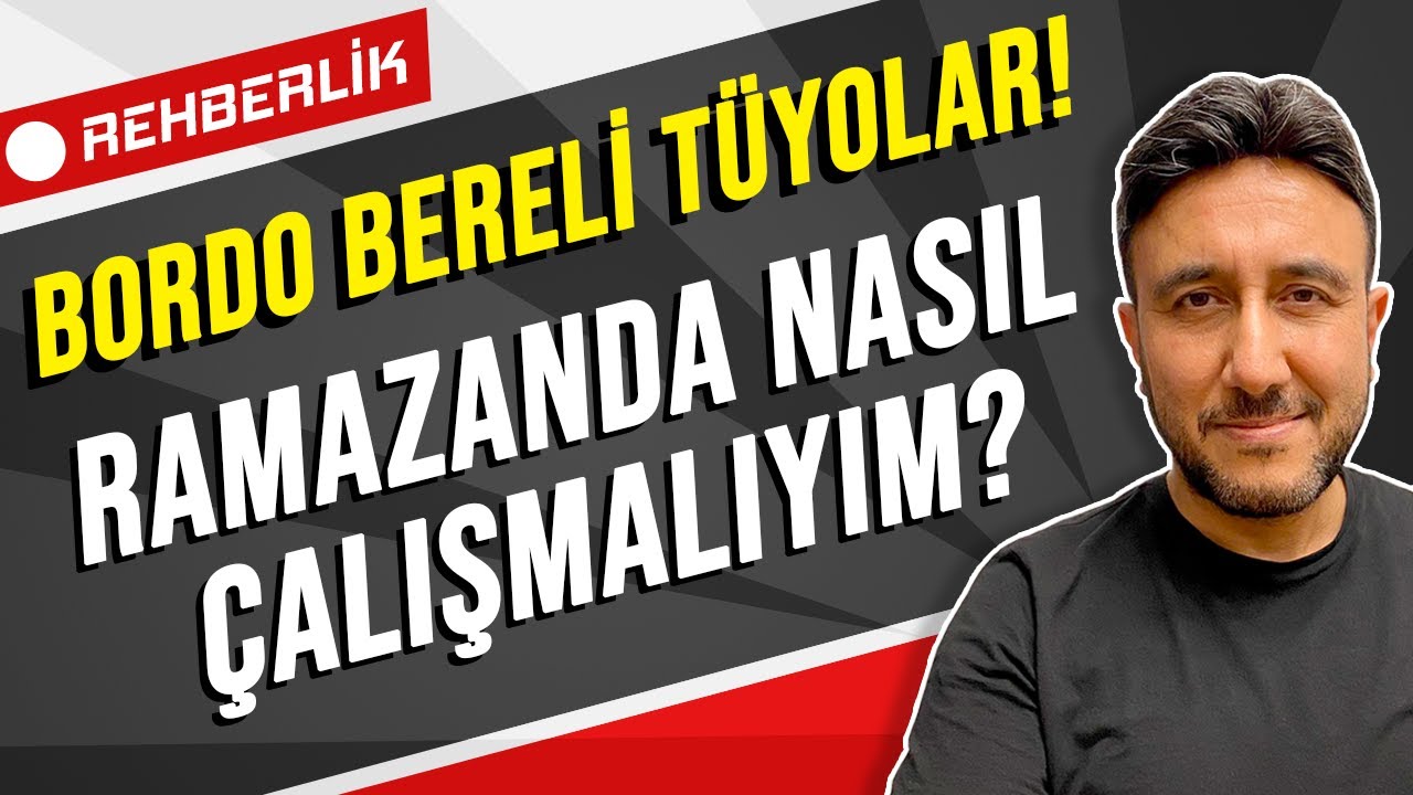 BORDO BERELİ TÜYOLAR! RAMAZANDA NASIL ÇALIŞMALIYIM? | Mehmet Eğit