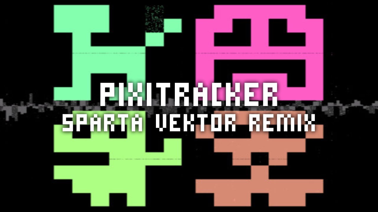 PixiTracker | Sparta Vektor Remix
