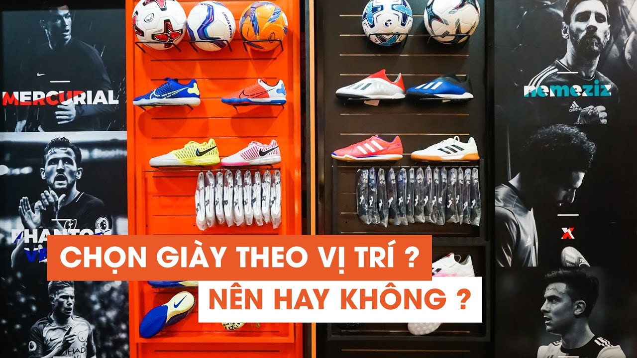 #18 CHỌN GIÀY ĐÁ BANH THEO VỊ TRÍ THI ĐẤU, ĐÚNG HAY SAI ?