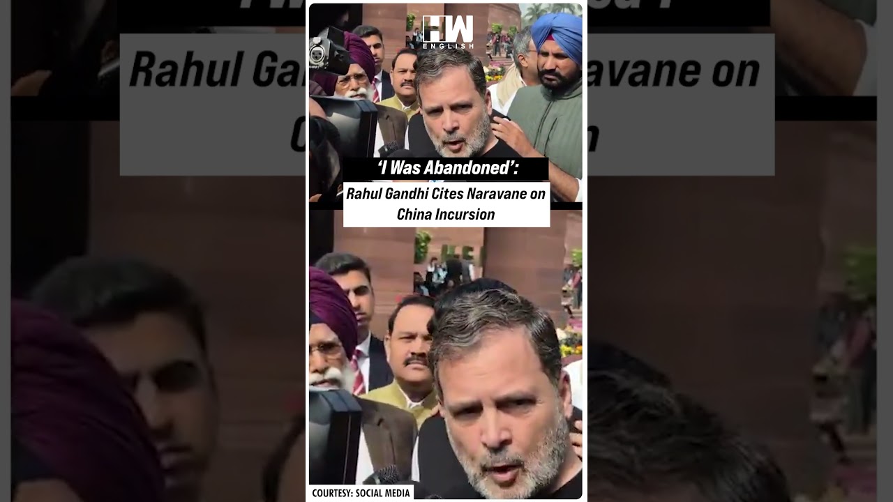 #Shorts | &lsquo;I Was Abandoned&rsquo;: LoP Rahul Gandhi Cites Former Army Chief Naravane On China Incursion