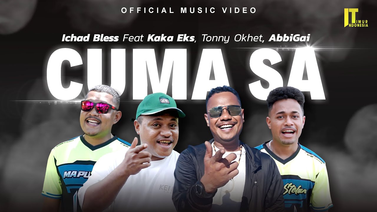 Ichad Bless ft Kaka Eks, Tonny Okhet, Abbigai - Cuma Sa (Official Music Video)