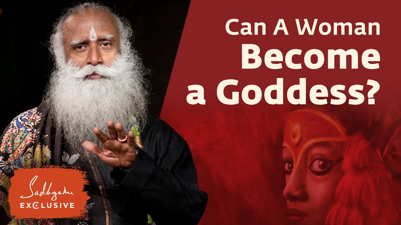 Can A Woman Become a Goddess? - Sadhguru Exclusive