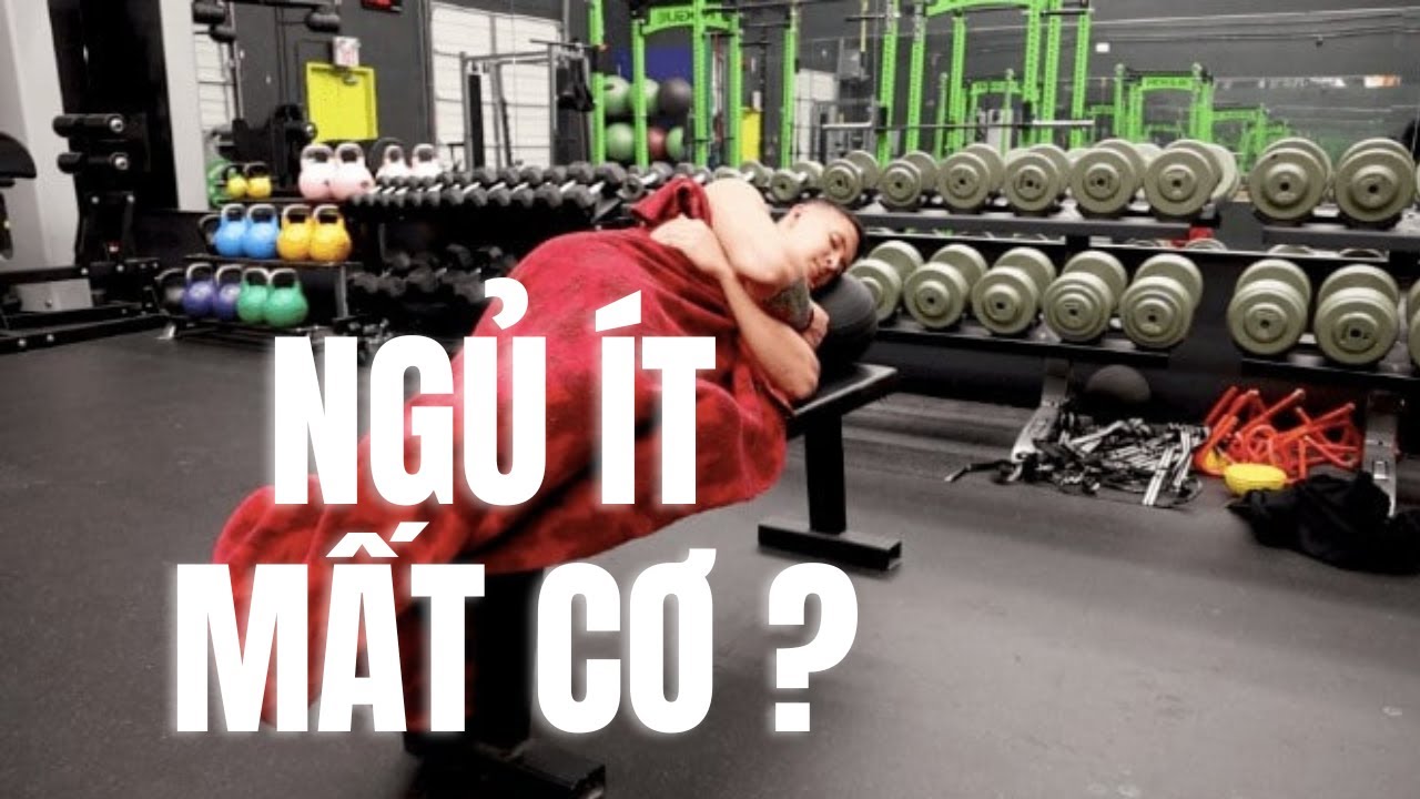 Ngủ ít mất cơ ? Tập gym cho người hay thức khuya ?