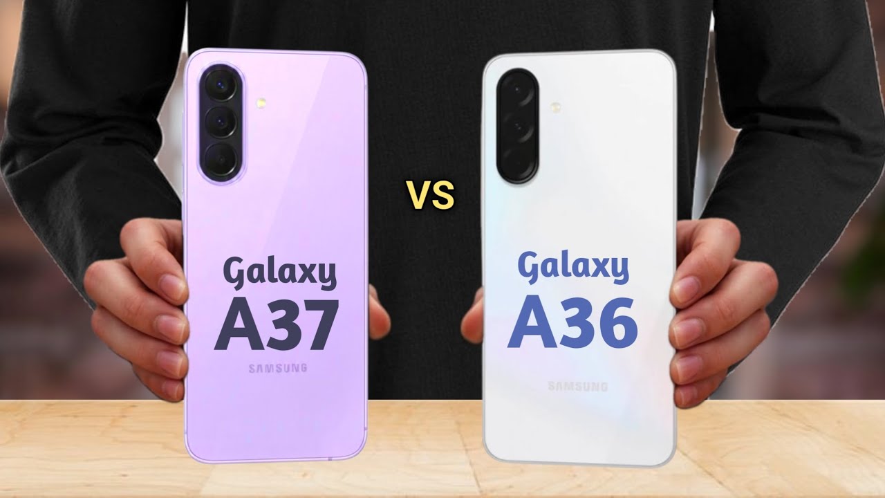 Samsung Galaxy A37 5G Vs Samsung Galaxy A36 