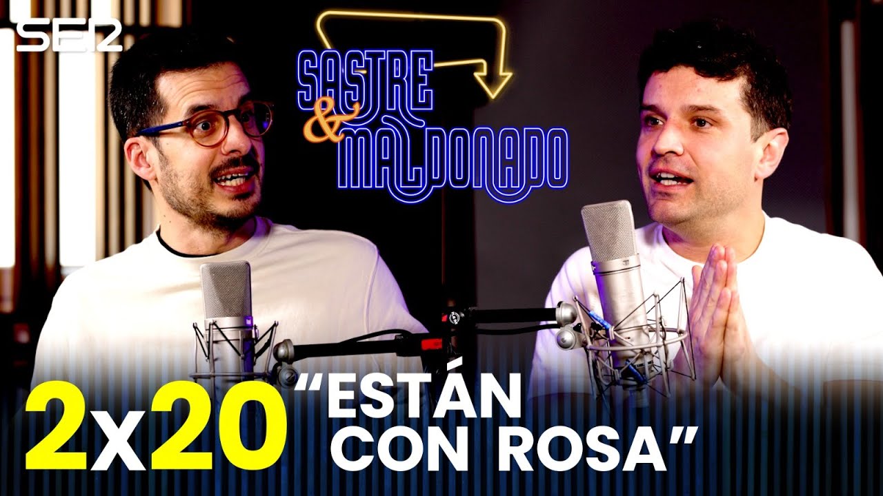 SASTRE Y MALDONADO 2X20: “Están con Rosa”