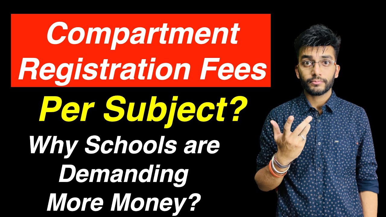 What is the fees for compartment exam registration per subject? Why Schools are demanding more money