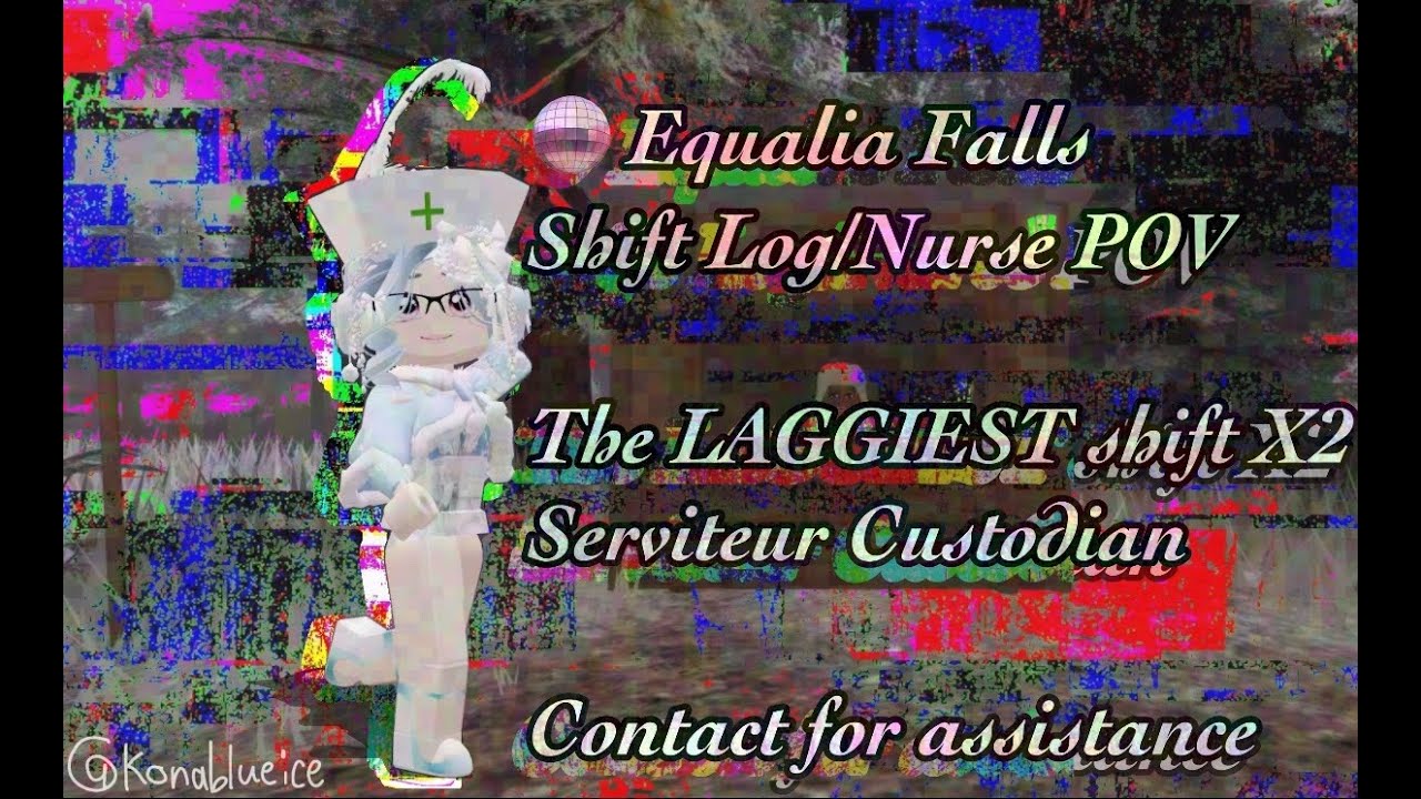 ˗ˏˋ꒰ 🪩 ꒱ Equalia Falls Shift Log/Nurse POV w Kona! -LAGGIEST SHIFT EVER! - ⍣ ೋ