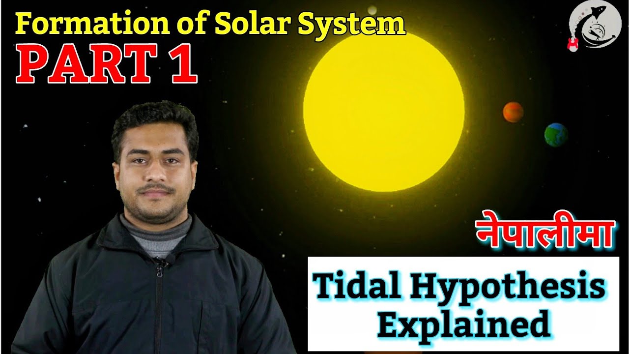 Tidal Hypothesis of James and Jeffreys | Formation of Solar system | सौर्यमण्डलकाे उत्पति कसरी भयो?