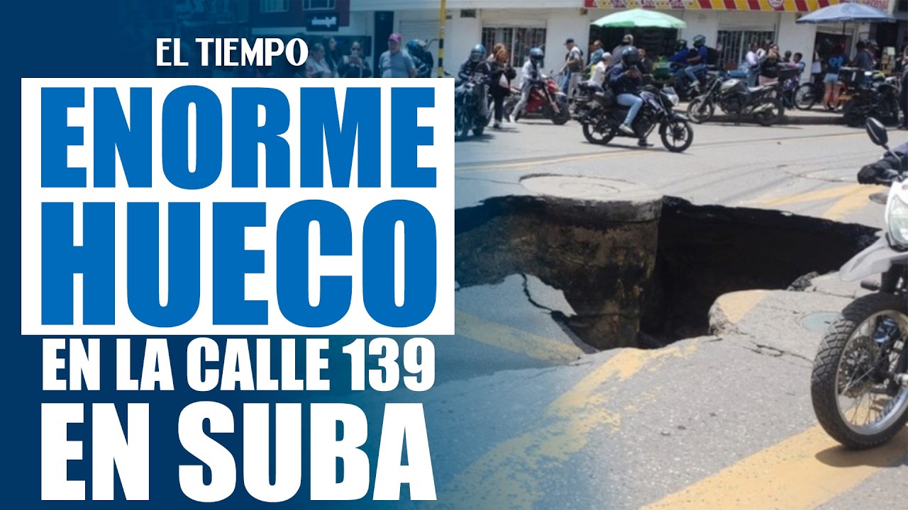 Emergencia en Suba La Gaitana: Enorme socavón en la calle 139 provoca accidentes | EL TIEMPO