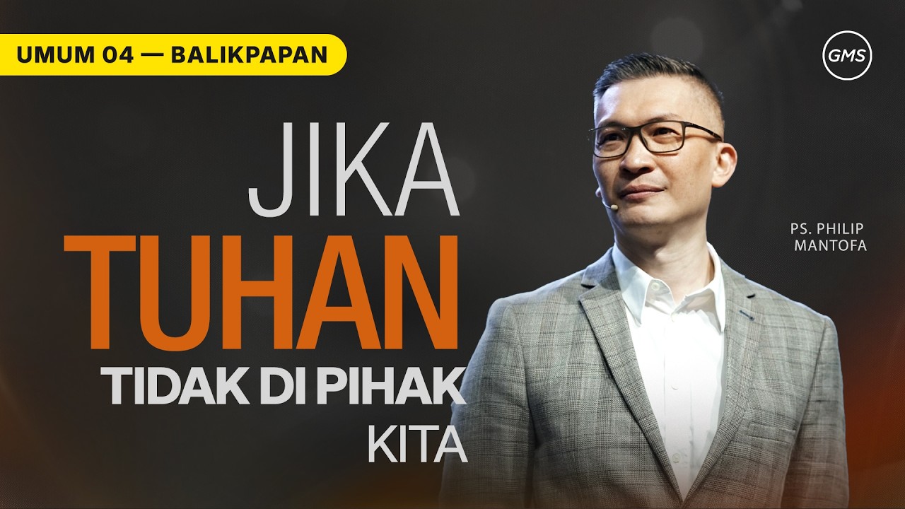 Jika Tuhan Tidak Di Pihak Kita - Ps. Philip Mantofa (GMS Church)
