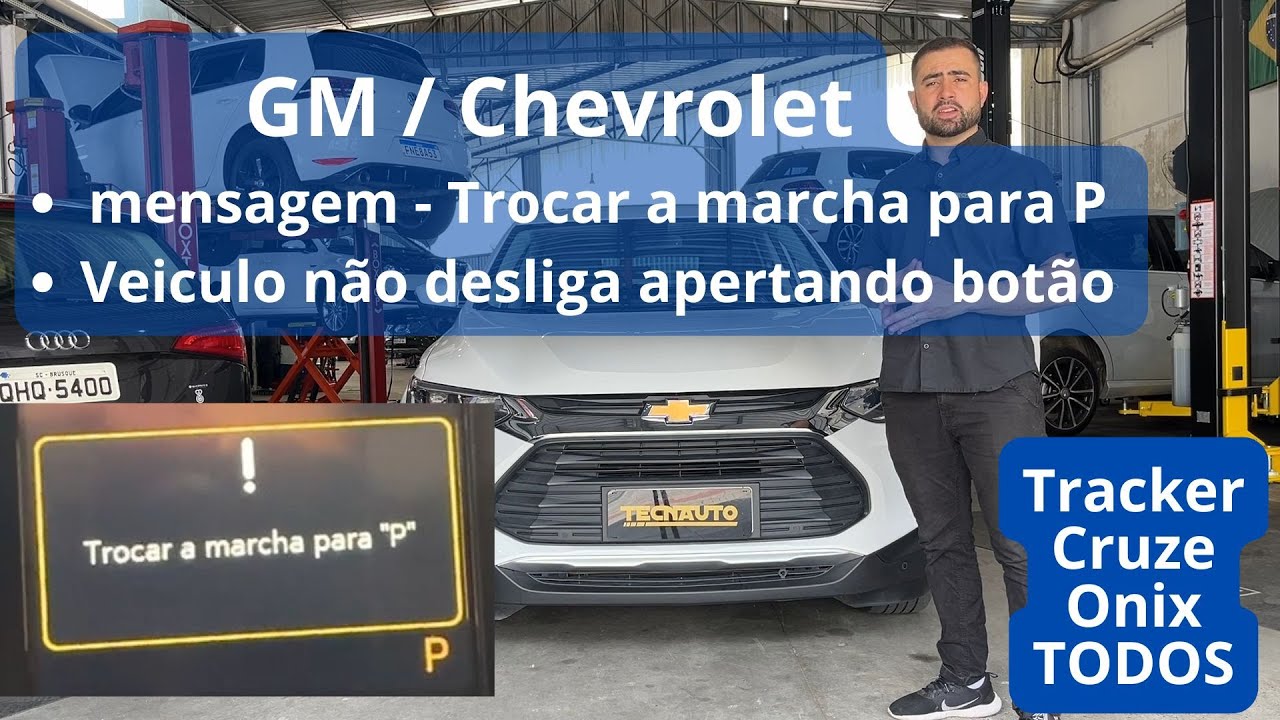 GM / Chevrolet problema - Veiculo não Desliga quando aperta botão e painel Trocar a marcha para P