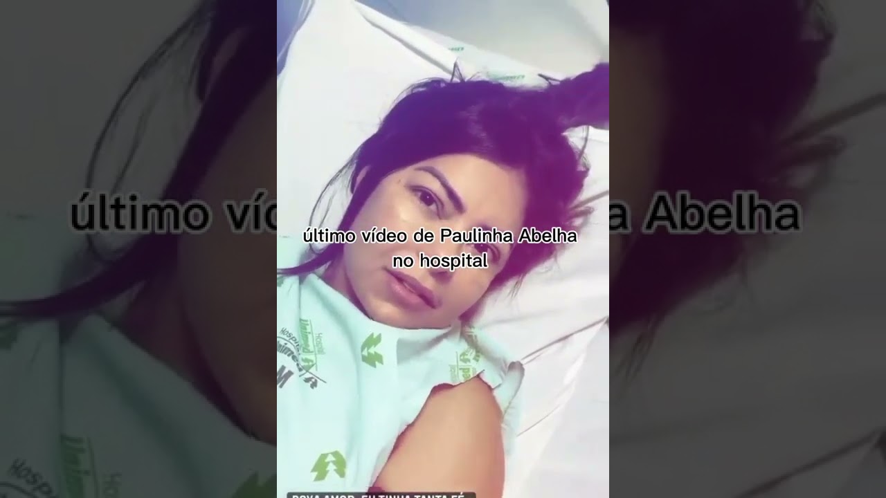 O &uacute;ltimo v&iacute;deo de Paulinha Abelha no hospital 😔