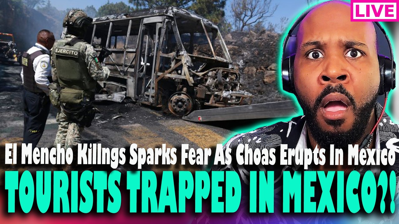 TOURISTS TRAPPED IN MEXICO? El Mencho K*lling Sparks Mexico Cartel Retaliation, Multiple Dead & More