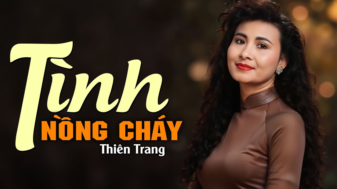 Tình Nồng Cháy - Thiên Trang | Nhạc Xưa 1975 Hay Bất Hủ Một Thời