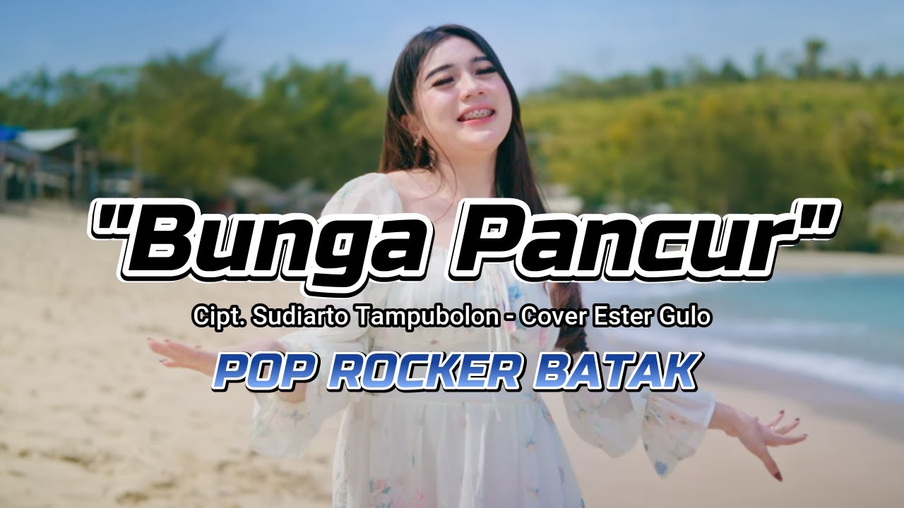 POP ROCKER BATAK | BUNGA PANCUR | COVER BY ESTER GULO