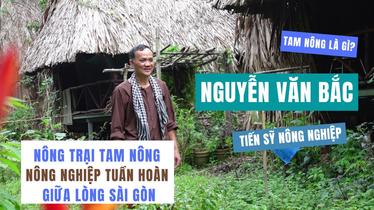 Nông trại Tam Nông - Nông nghiệp tuần hoàn giữa lòng Sài Gòn của Tiến sỹ nông nghiệp Nguyễn Văn Bắc
