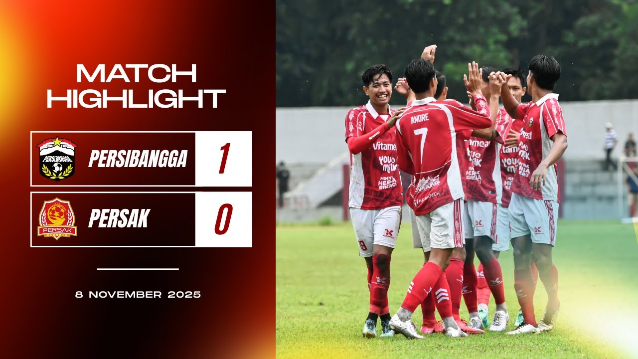 MATCH HIGHLIGHT PERSIBANGGA VS PERSAK