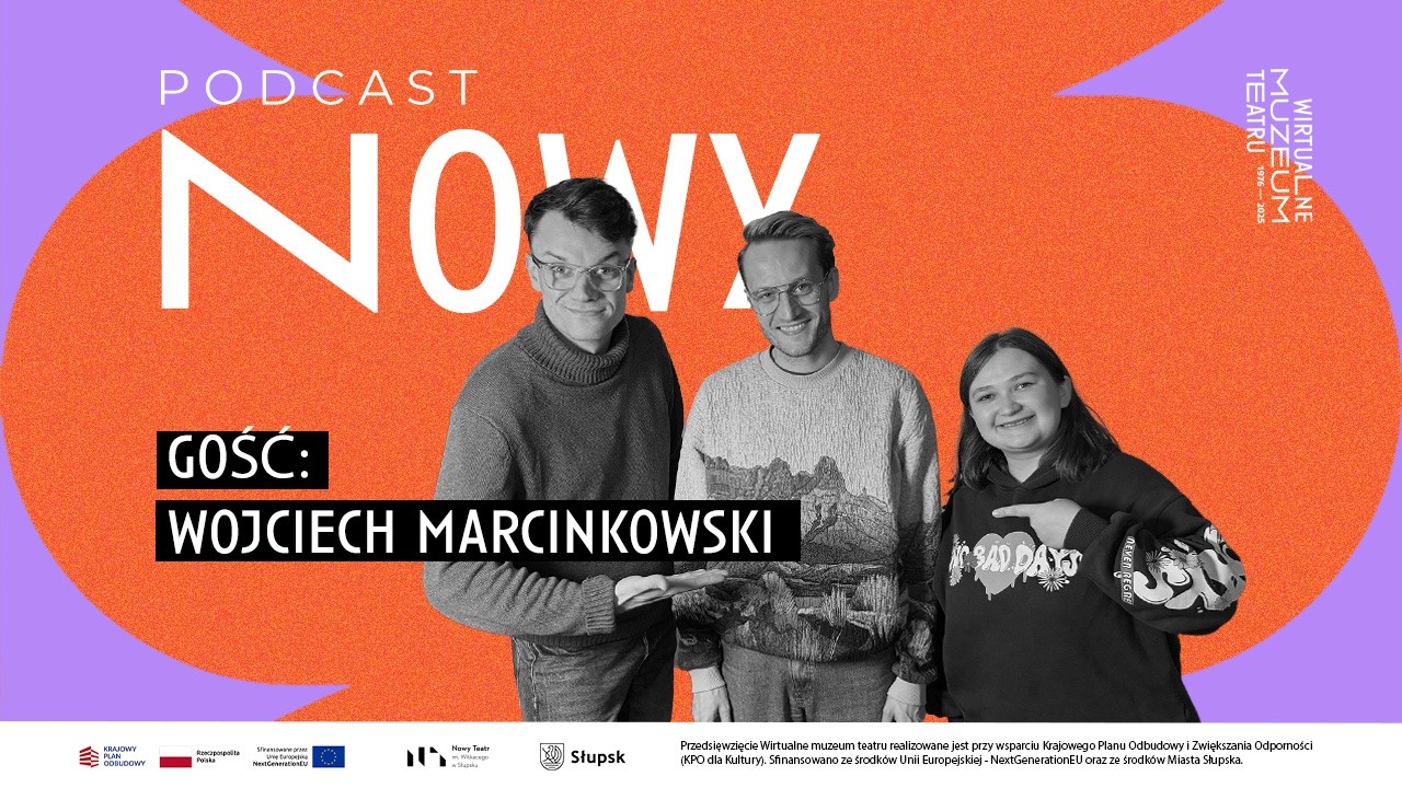 POWRÓT DO TEATRU PO 2 LATACH - Wojciech Marcinkowski - NOWY podcast #6