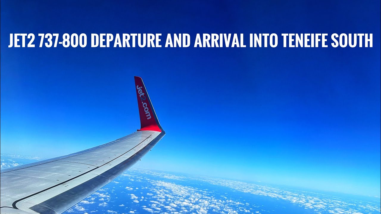 Boeing 737-800 || Jet2 Departure Stansted Airport || Arrival into Tenerife South || G-JZHC