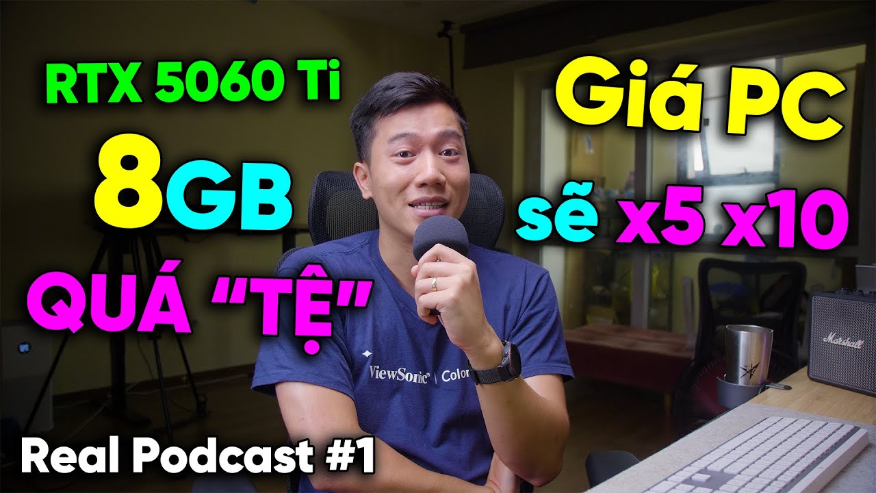 RTX 5060 Ti 8GB không ỔN chút nào - Giá PC sắp tới sẽ tăng mạnh? | Real Podcast #1