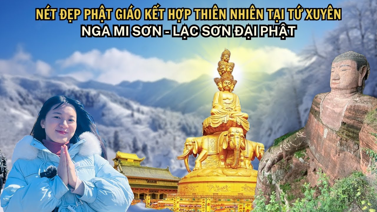 Cảm nhận vẻ đẹp LINH THIÊNG - Lạc Sơn Đại Phật & Núi Nga Mi Sơn