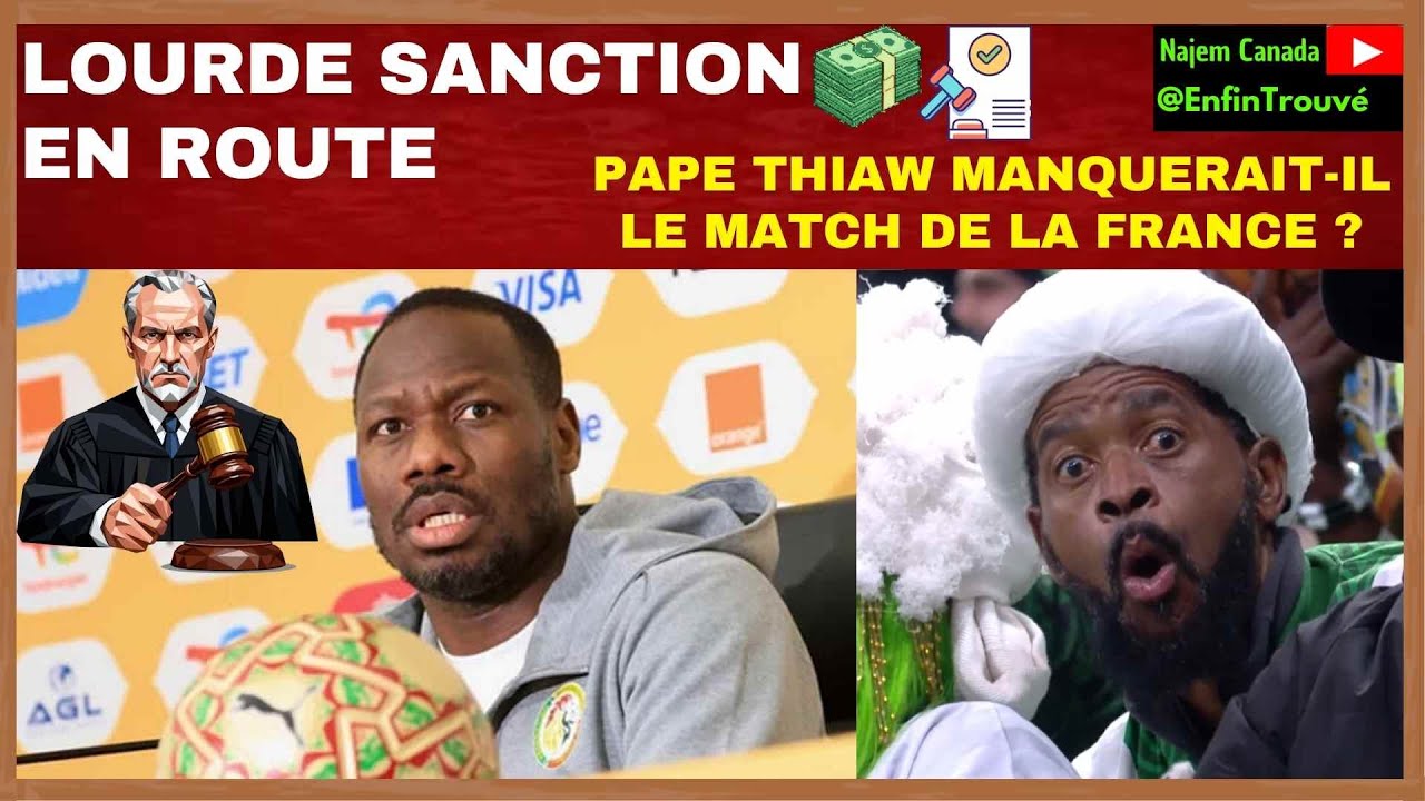 CAF Sanctions sévères contre le Sénégal_Pape Thiaw absent contre la france en coupe du monde 2026USA