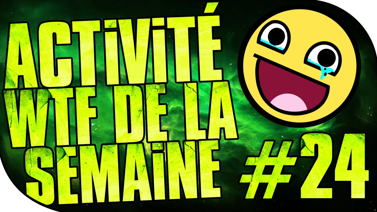 Les 5 Activit&eacute;s WTF de la semaine #24 |  Classement de DIIIIINGUE !  =D