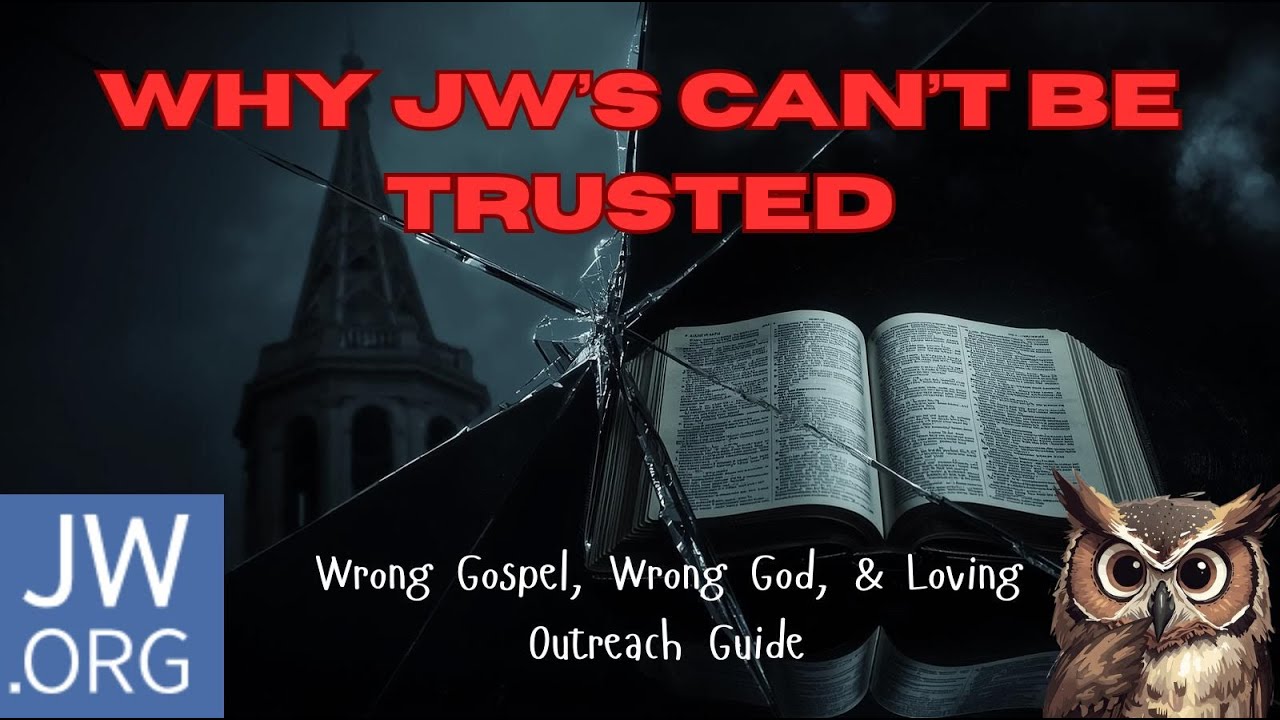 Why JWs Can't Be Trusted: Wrong Gospel, Wrong God, & Loving Outreach Guide