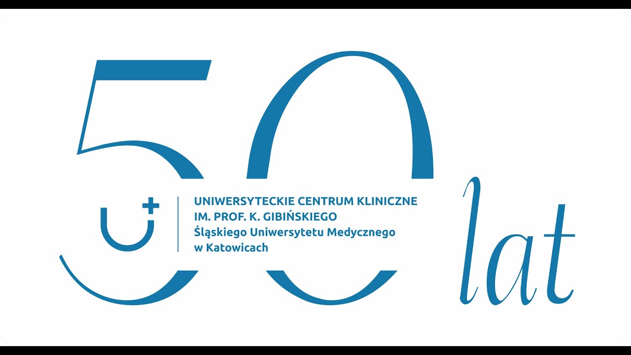 JUBILEUSZ 50 lecia Uniwersyteckiego Centrum Klinicznego SUM w Katowicach