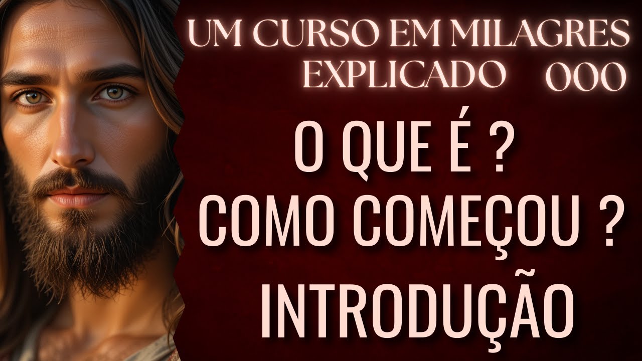 O que &eacute; Um Curso em Milagres? Introdu&ccedil;&atilde;o - Tudo o que Voc&ecirc; Precisa Saber Para Come&ccedil;ar