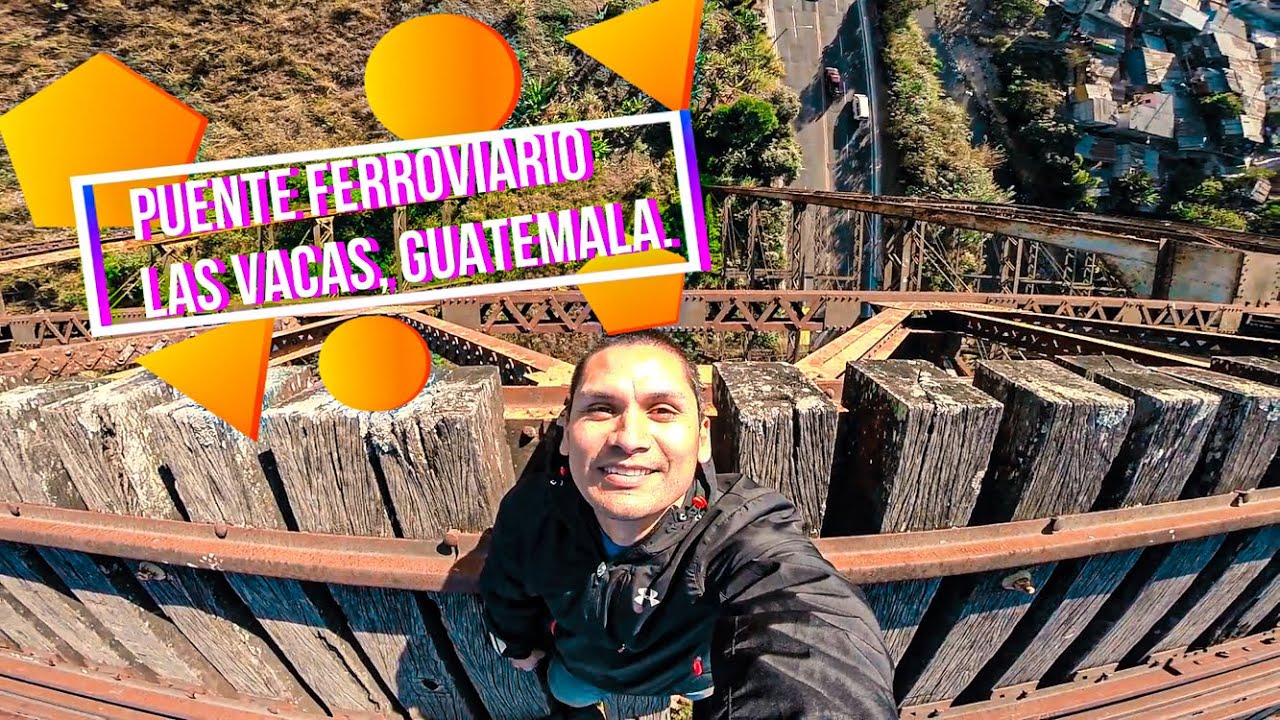 Puente Ferroviario Las Vacas, Guatemala.