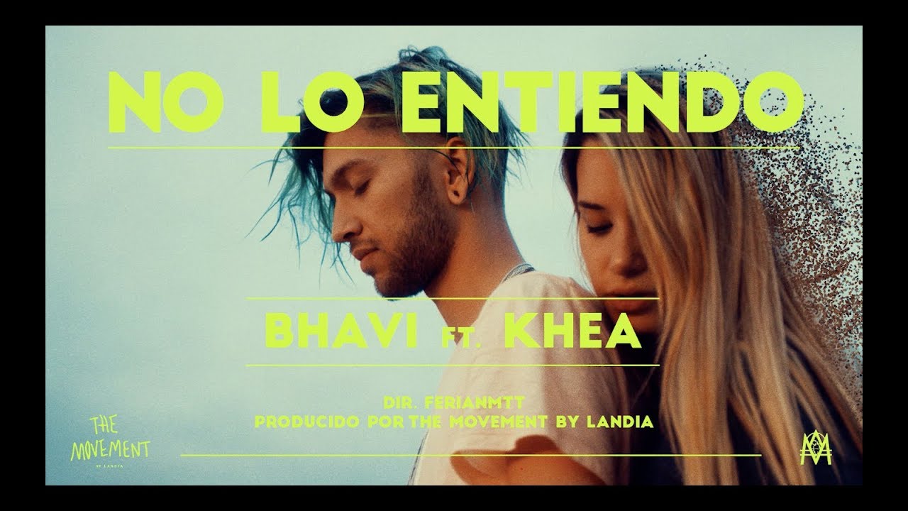 BHAVI ft. KHEA - NO LO ENTIENDO (Video Oficial)