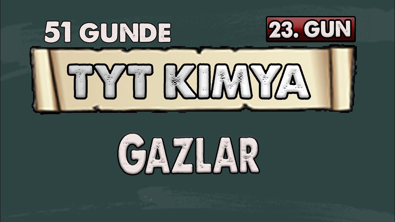 Gazlar | 51 Günde TYT Kimya Kampı | 23.Gün |  Konu Anlatımı