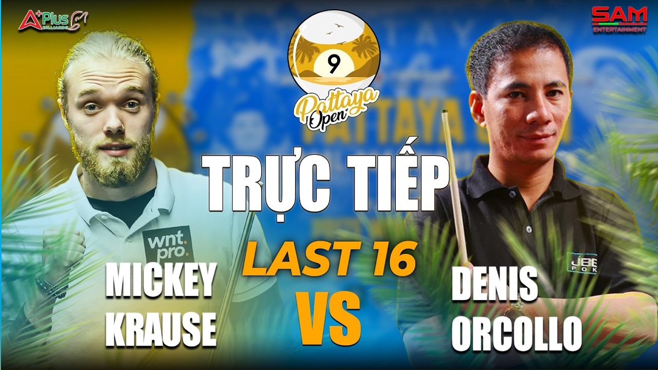 🔴 TRỰC TIẾP | MICKEY KRAUSE - DENNIS ORCOLLO | LAST 16 | PATTAYA OPEN 2026