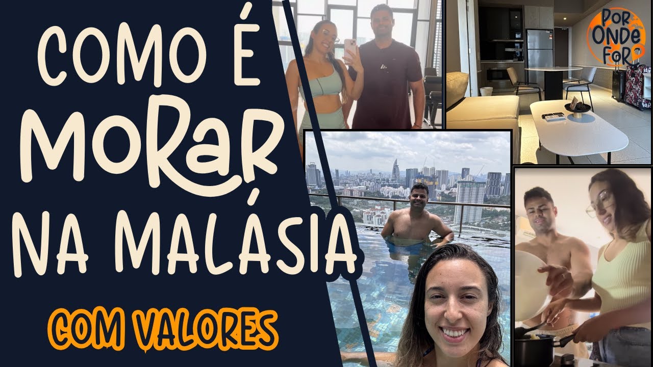 Como é morar na Malásia - COM VALORES!